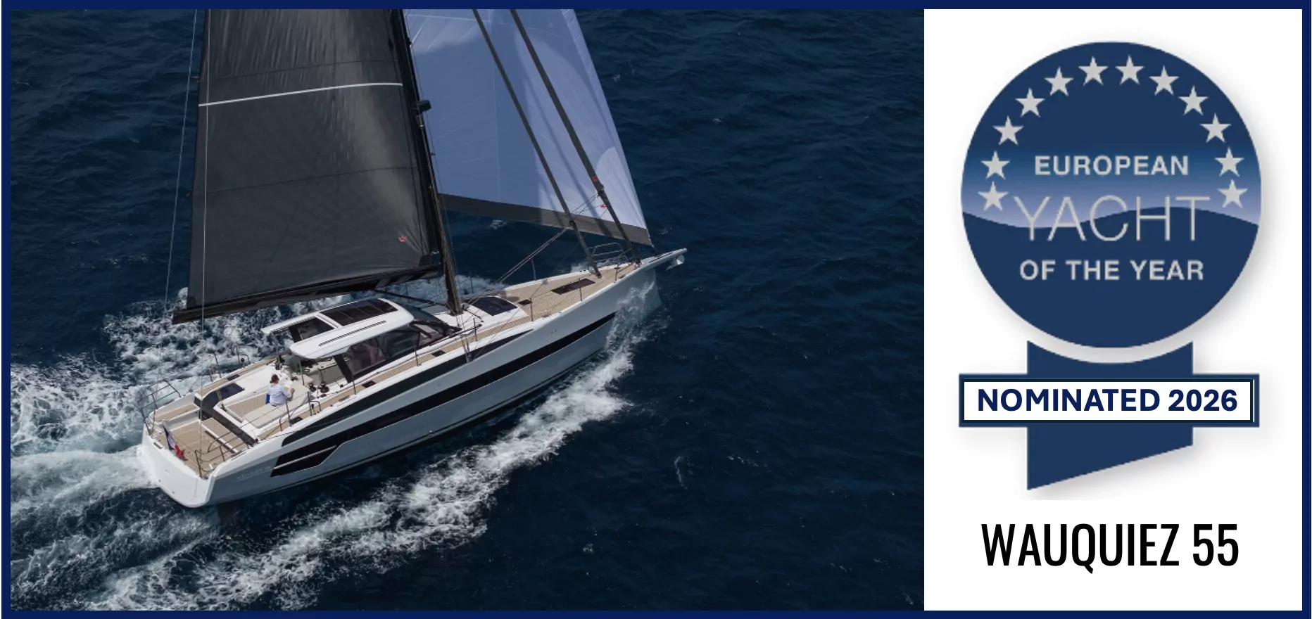 BREAKING NEWS: THE WAUQUIEZ 55 NOMINATED FOR THE EUROPEAN YACHT OF THE YEAR 2026!
